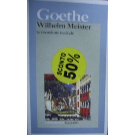 La vocazione teatrale di Wilhelm Meister - Johann Wolfgang Goethe