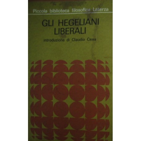 Gli hegeliani liberali - a cura di Hermann Lubbe