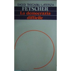 La democrazia difficile - Iring Fetscher