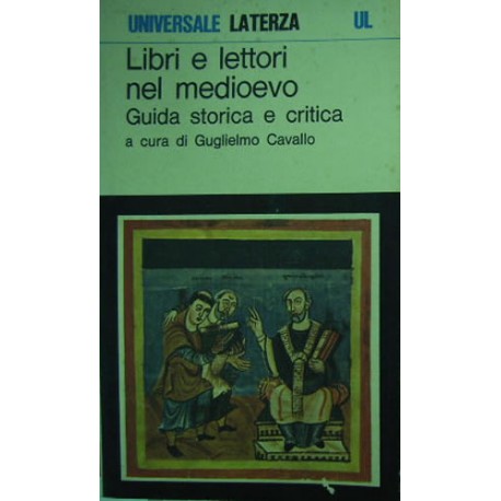 Libri e lettori nel medioevo - a cura di Guglielmo Cavallo