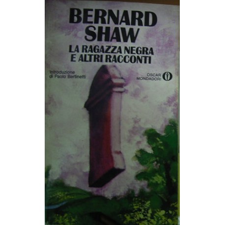 La ragazza negra e altri racconti - George Bernard Shaw
