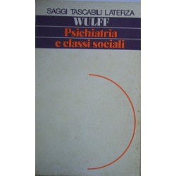 Psichiatria e classi sociali - Erich Wulff