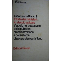 L' Italia dei ministeri: lo sfascio guidato - Gianfranco Bianchi