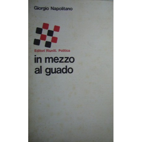 In mezzo al guado - Giorgio Napolitano