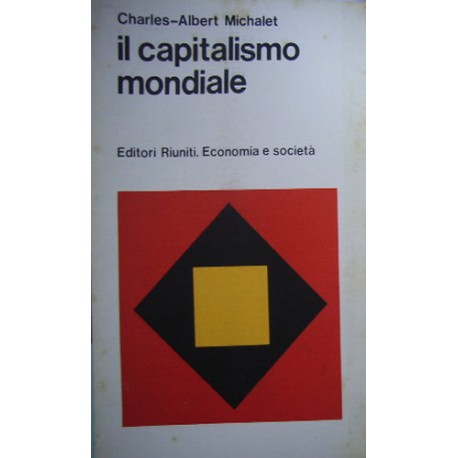 Il capitalismo mondiale - Charles-Albert Michalet