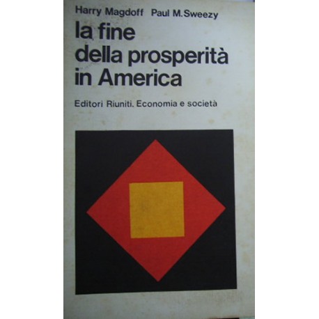 La fine della prosperità in America - Harry Magdoff/Paul Sweezy