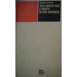 Vita avventure e morte di Don Giovanni - Giovanni Macchia