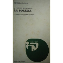 La polizia : le forze dell'ordine italiano - Angelo D'Orsi