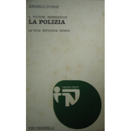La polizia : le forze dell'ordine italiano - Angelo D'Orsi