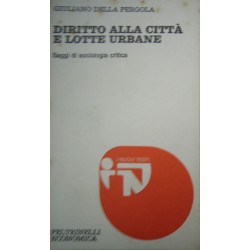 Diritto alla citta' e lotte urbane : Saggi di sociologia critica - Giuliano Della Pergola