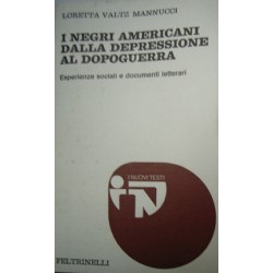 I negri americani dalla depressione al dopoguerra : esperienze sociali e documenti letterari - Loretta Valtz Mannucci