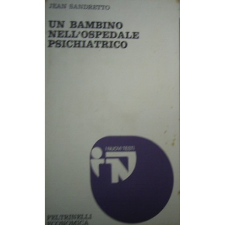 Un bambino nell'ospedale psichiatrico - Jean Sandretto