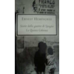 Storie della guerra di Spagna. La quinta colonna - Ernest Hemingway