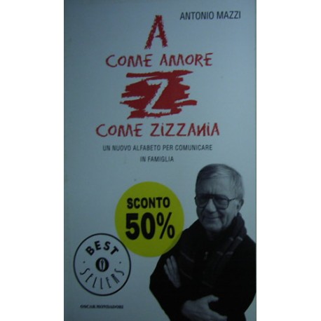 A come amore, Z come zizzania. Un nuovo alfabeto per comunicare in famiglia - Antonio Mazzi