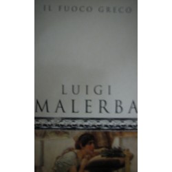 Il fuoco greco - Luigi Malerba