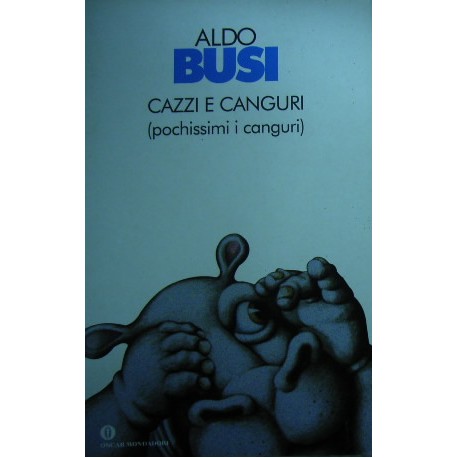 Cazzi e canguri (pochissimi i canguri) - Aldo Busi