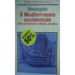 Il mediterraneo occidentale dalla preistoria a Roma arcaica - Jacques Heurgon