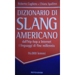 Dizionario di slang americano - Chiara Spallino/Roberto Cagliero
