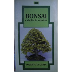 Bonsai e giardini in miniatura - Roberto Cecchini