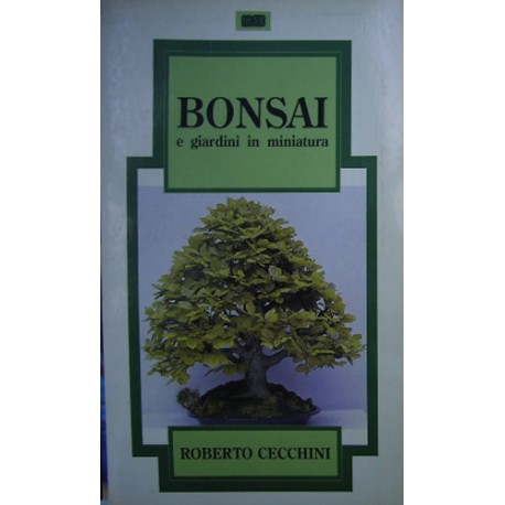 Bonsai e giardini in miniatura - Roberto Cecchini