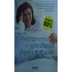 Concepimento e gravidanza dopo i 35 anni - Laura Goetzl/Regine Harford