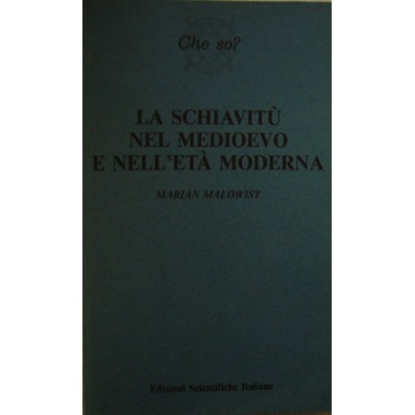 La schiavitù nel medioevo e nell'età moderna - Marian Malowist