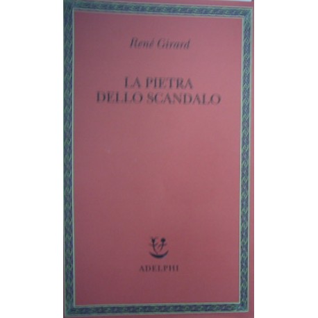 La pietra dello scandalo - René Girard