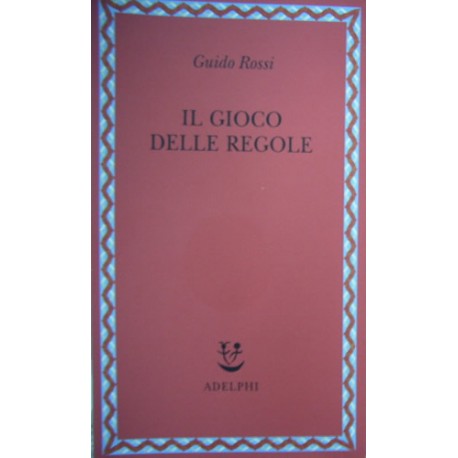 Il gioco delle regole - Guido Rossi