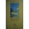 Angelici dolori e altri racconti - Anna Maria Ortese