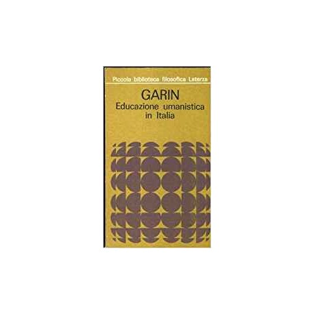 Educazione umanistica in Italia - Eugenio Garin
