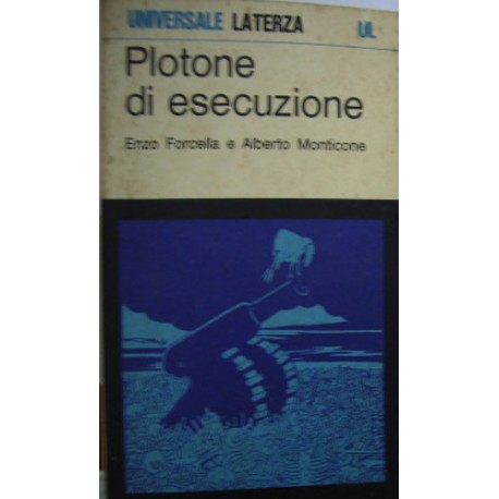 Plotone di esecuzione - a cura di Enzo Forcella/Alberto Monticone