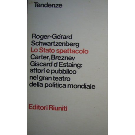 Lo Stato spettacolo - Roger-Gérard Schwartzenberg