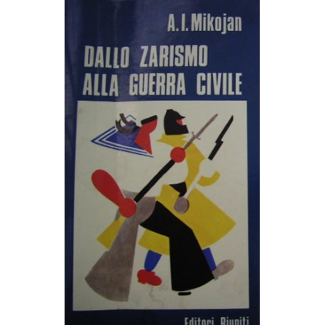 Dallo Zarismo alla guerra civile - Anastas I. Mikojan