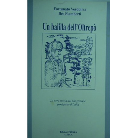 Un balilla dell'Oltrepò - Fortunato Verdoliva/Iles Fiamberti