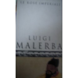 Le rose imperiali - Luigi Malerba