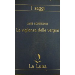 La vigilanza delle vergini - Jane Schneider