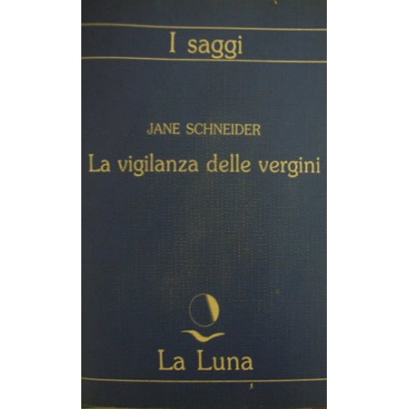 La vigilanza delle vergini - Jane Schneider