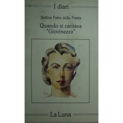 Quando si cantava "Giovinezza" - Sistina Fatta Della Fratta