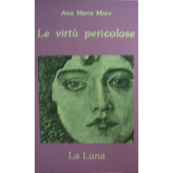 Le virtù pericolose - Ana Maria Moix