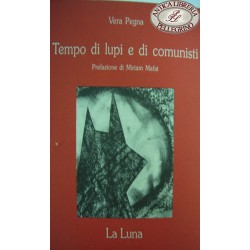 Tempo di lupi e di comunisti - Vera Pegna