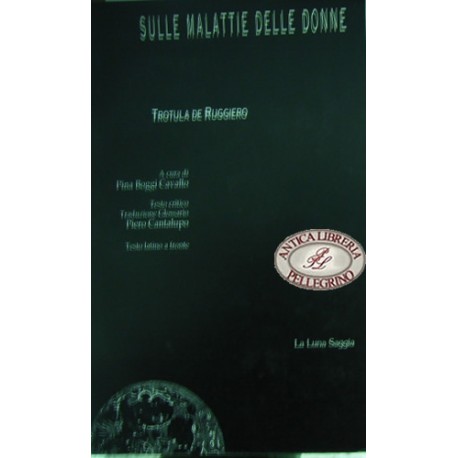 Sulle malattie delle donne - Trotula De Ruggiero