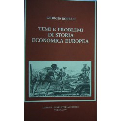 Temi e problemi di storia economica europea - Giorgio Borelli