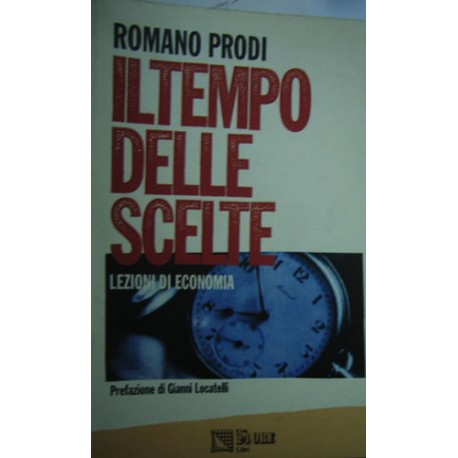 Il tempo delle scelte - Romano Prodi
