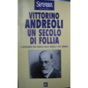 Un secolo di follia - Vittorino Andreoli