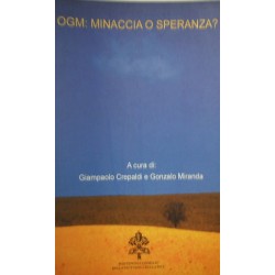 OGM: minaccia o speranza? - a cura di Giampaolo Crepaldi/Gonzalo Miranda