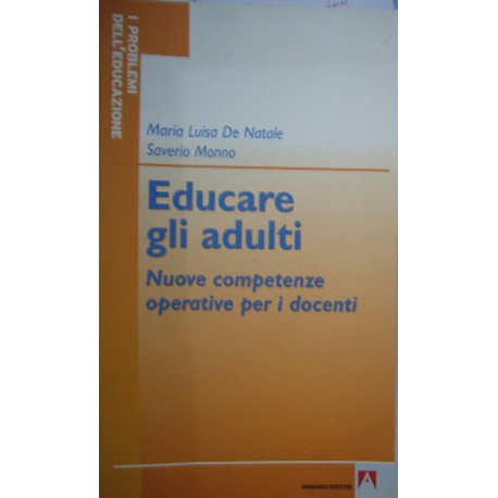 Educare gli adulti - Maria Luisa De Natale/Saverio Monno
