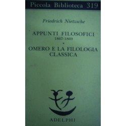 Appunti filosofici 1867-1869. Omero e la filologia classica - Friedrich Nietzsche