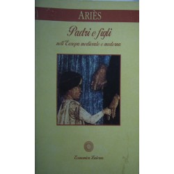 Padri e figli nell'Europa medievale e moderna - Philippe Ariès