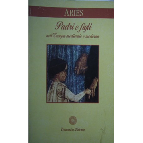 Padri e figli nell'Europa medievale e moderna - Philippe Ariès