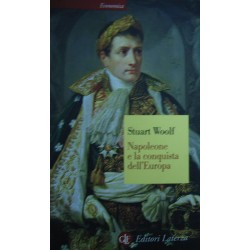 Napoleone e la conquista dell'Europa - Stuart J. Woolf